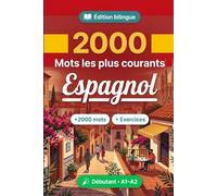 2000 Mots les Plus Courants en Espagnol pour Débutant: Vocabulaire de fréquence en Espagnol - traductions, exemples, A1-A2