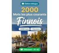 2000 Mots les Plus Courants en Finnois pour Débutant: Vocabulaire de fréquence en Finnois - traductions, exemples, A1-A2