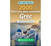 2000 Mots les Plus Courants en Grec pour Débutant: Vocabulaire de fréquence en Grec - traductions, exemples, A1-A2