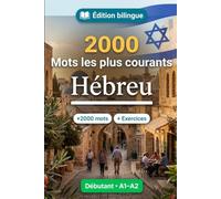 2000 Mots les Plus Courants en Hébreu pour Débutant: Vocabulaire de fréquence en Hébreu - traductions, exemples, A1-A2