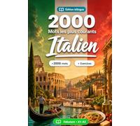 2000 Mots les Plus Courants en Italien pour Débutant: Vocabulaire de fréquence en Italien - traductions, exemples, A1-A2