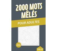 2000 Mots mêlés pour adultes: Mots mêlés faciles à lire à thèmes variés (histoire, géographie, biologie, etc…) à offrir et remplir lors de vacances ou week-end (Mots mêlés divers et variés)