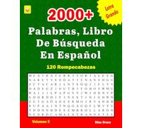 2000+ PALABRAS, LIBRO DE BÚSQUEDA EN ESPAÑOL: Volumen 5 (SPANISH EDITION): 120 divertidos rompecabezas para mantenerte entretenido