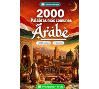 2000 Palabras Más Comunes en Árabe para Principiantes: Ejercicios, frases y glosario bilingüe A1-A2 con respuestas