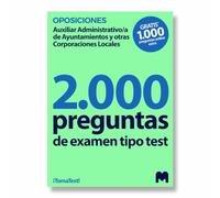 2000 Preguntas de examen tipo TEST para OPOSICIONES a Auxiliares Administrativos de Ayuntamientos y otras Corporaciones Locales