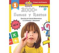 2000+ Sumas y Restas Ejercicios de Calculo Matematicas 1 2 3 Primaria + Soluciones! (Volume 7): Practica problemes matematicas material montessori. Mi ... niños de primero de primaria (5 a 8 años)