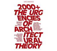 2000+ - The Urgenices of Architectural Theory (GSAPP Transcripts)