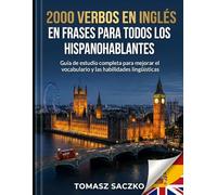 2000 verbos en inglés en frases para todos los hispanohablantes: vocabulario ingles