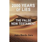 2000 Years of Lies: The False New Testament