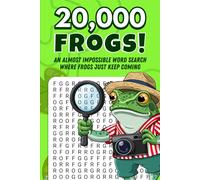20000 FROGS! An Almost Impossible Word Search Where Frogs Just Keep Coming.
