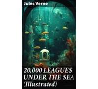 20000 Leagues Under The Sea (illustrated) (ebook)