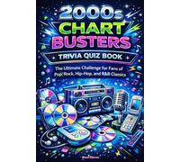 2000s Chart Busters Trivia Quiz Book: The Ultimate Challenge for Fans of Pop, Rock, Hip-Hop, and R&B Classics