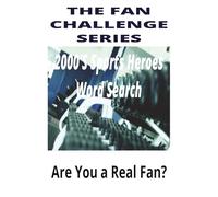 2000s Sports Heroes Word Search: The Fan Challenge Series: 2000s Sports Heroes Word Search: The Fan Challenge Series
