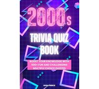 2000s Trivia Quiz Book: Boost Your Knowledge with 500+ Fun and Challenging Multiple Choice Quizzes