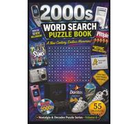 2000's Word Search Puzzle Book: 55 Nostalgic Word Search Puzzles & 55 Sayings Celebrating the Music, Movies, Fashion, Fads, Technology, and Memories of the 2000s (Nostalgia & Decades Puzzle Series)