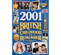 2001 A British Childhood to Remember - Memories, Traditions & Everyday Life in the UK: A Wonderfully Nostalgic Birthday Gift Full of Laughter and ... Trivia, Memory Games, and Surprising Facts