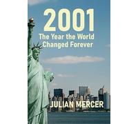 2001: The Year the World Changed Forever: When History Stopped Feeling Distant: 2 (The Years We Didn’t Realize Mattered)
