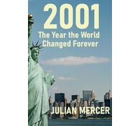 2001: The Year the World Changed Forever: When History Stopped Feeling Distant (The Years We Didn’t Realize Mattered)