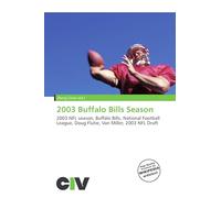2003 Buffalo Bills Season: 2003 NFL season, Buffalo Bills, National Football League, Doug Flutie, Van Miller, 2003 NFL Draft