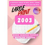 2003 Word Search Puzzle Book for Adults (Large Print): VOL.12 - 60 Nostalgic Puzzles - Music, Movies, History - With Fun Notes (Time Capsule Word Search (Series))