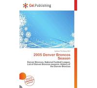 2005 Denver Broncos Season: Denver Broncos, National Football League, List of Denver Broncos seasons, History of the Denver Broncos