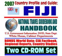 2007 Country Profile and Guide to Fiji - National Travel Guidebook and Handbook - Coups, Business, Agriculture (Two CD-ROM Set)