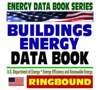 2007 Energy Data Book Series: Buildings Energy Data Book - Residential, Commercial, Federal, Electric Utility, Carbon Emissions, Market and Economic Data (Ringbound)
