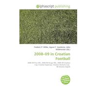 2008-09 in Croatian Football: 2008-09 Prva HNL, 2008-09 Druga HNL, 2008-09 Croatian Cup, Croatian Supercup, Croatian Women's Cup, NK Dinamo Zagreb
