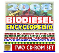 2008 Biodiesel Encyclopedia - Updated, Practical Information on Biodiesel Production and Usage, Comprehensive Coverage of All Aspects of Biodiesel (Two CD-ROM Set)