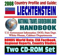 2008 Country Profile and Guide to Liechtenstein- National Travel Guidebook and Handbook - EEA EFTA Trade, U.S. Relations, Agriculture (Two CD-ROM Set)