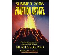 2008 Eruption Update: A Firsthand Account of the Current Eruption of Kilauea Volcano