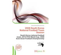 2008 South Korea National Football Team Season: South Korea national football team, 2010 FIFA World Cup, 2008 East Asian Football Championship