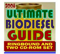 2008 Ultimate Biodiesel Guide including Business Management for Producers, Biodiesel Handling and Use Guidelines, Making a Profit with Biodiesel, Financing, Markets (Ringbound and Two CD-ROM Set)