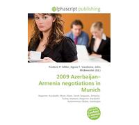 2009 Azerbaijan-Armenia negotiations in Munich: Nagorno- Karabakh, Ilham Aliyev, Serzh Sargsyan, Armenia-Turkey relations, Nagorno- Karabakh Autonomous Oblast, Azerbaijan
