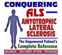 2009 Conquering Amyotrophic Lateral Sclerosis (ALS) - The Empowered Patient's Complete Reference - Diagnosis, Treatment Options, Prognosis (Two CD-ROM Set)