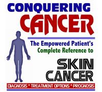 2009 Conquering Cancer - The Empowered Patient's Complete Reference to Skin Cancer - Diagnosis, Treatment Options, Prognosis (Two CD-ROM Set)