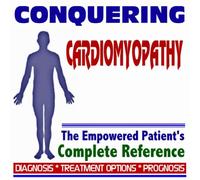 2009 Conquering Cardiomyopathy - The Empowered Patient's Complete Reference - Diagnosis, Treatment Options, Prognosis (Two CD-ROM Set)