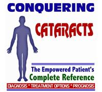 2009 Conquering Cataracts - The Empowered Patient's Complete Reference - Diagnosis, Treatment Options, Prognosis (Two CD-ROM Set)