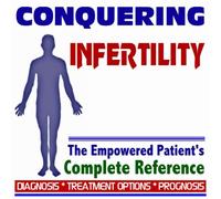 2009 Conquering Infertility - The Empowered Patient's Complete Reference - Diagnosis, Treatment Options, Prognosis (Two CD-ROM Set)