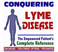 2009 Conquering Lyme Disease - The Empowered Patient's Complete Reference to Lyme Disease - Diagnosis, Treatment Options, Prognosis (Two CD-ROM Set)