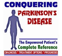2009 Conquering Parkinson's Disease - The Empowered Patient's Complete Reference - Diagnosis, Treatment Options, Prognosis (Two CD-ROM Set)