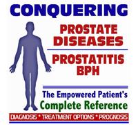 2009 Conquering Prostate Diseases, Prostatitis, BPH - The Empowered Patient's Complete Reference - Diagnosis, Treatment Options, Prognosis (Two CD-ROM Set)