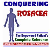 2009 Conquering Rosacea - The Empowered Patient's Complete Reference - Diagnosis, Treatment Options, Prognosis (Two CD-ROM Set)