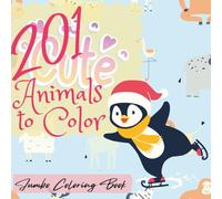 201 Cute Animals to Color: Jumbo Coloring Book (Coloring Poster Books)