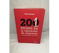 201 errores en la valoracion de empresas: Diagnóstico para conocerlos y prevenirlos (FINANZAS Y CONTABILIDAD)