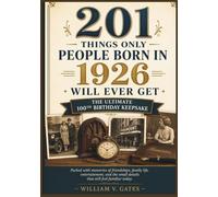 201 Things Only People Born in 1926 Will Ever Get: The Ultimate 1000th Birthday Keepsake Packed with memories of friendships, family life, ... (The Perfect Birthday Gift Book Collection)