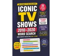 2010-2020 Iconic TV Show Word Search Puzzle Book: 55 Nostalgic Puzzles Featuring Classic Sitcoms, Action Shows, Characters & Catchphrases. 6x9 inches, 110 pages, 55 + Puzzles.