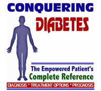 2010 Conquering Diabetes - The Empowered Patient's Complete Reference - Diagnosis, Treatment Options, Prognosis (Two CD-ROM Set)