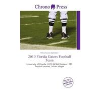 2010 Florida Gators Football Team: University of Florida, 2010 NCAA Division I FBS football season, Urban Meyer