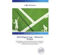 2010 Rogers Cup - Women's Singles: 2010 Rogers Cup, Elena Dementieva, Zheng Jie, Caroline Wozniacki, Vera Zvonareva, Jelena Jankovi¿, Elena Dementieva